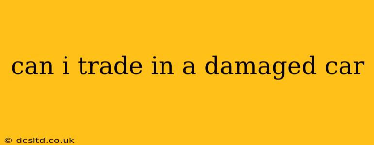 can i trade in a damaged car