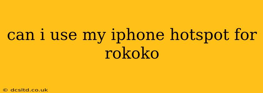 can i use my iphone hotspot for rokoko