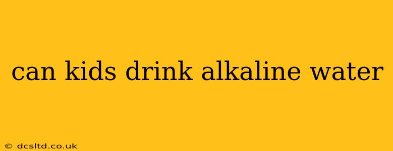 can kids drink alkaline water