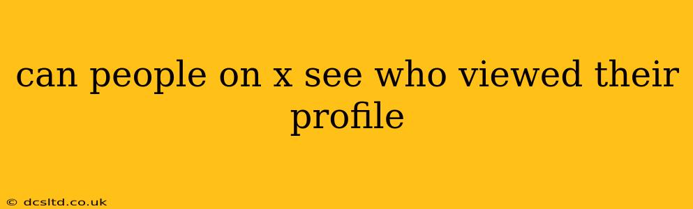 can people on x see who viewed their profile