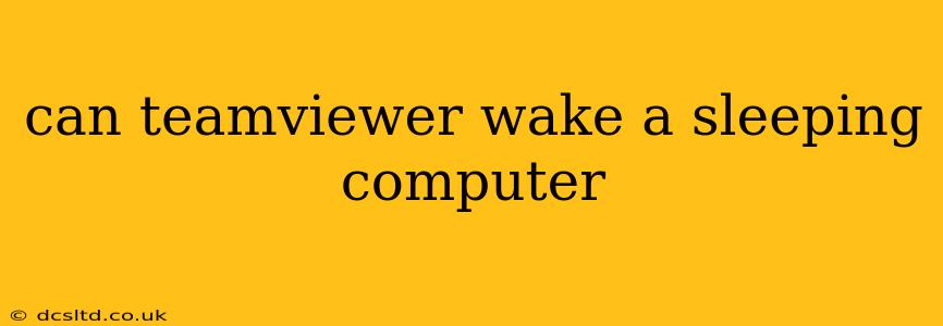 can teamviewer wake a sleeping computer