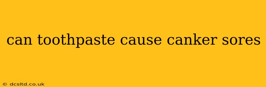 can toothpaste cause canker sores