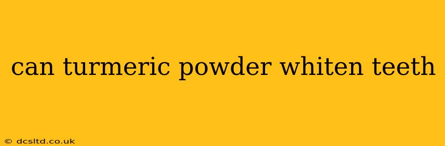 can turmeric powder whiten teeth