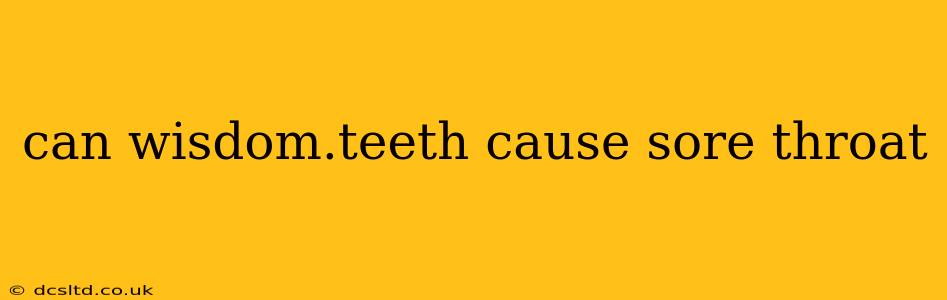 can wisdom.teeth cause sore throat