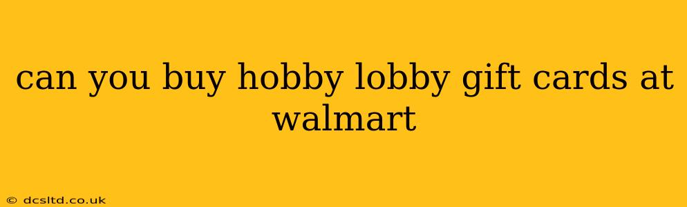 can you buy hobby lobby gift cards at walmart