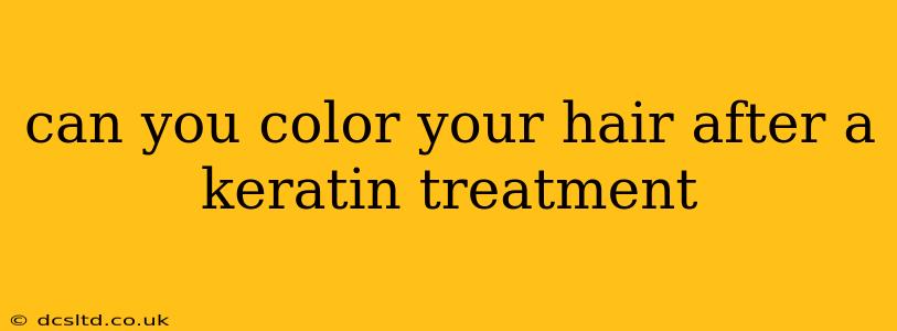 can you color your hair after a keratin treatment