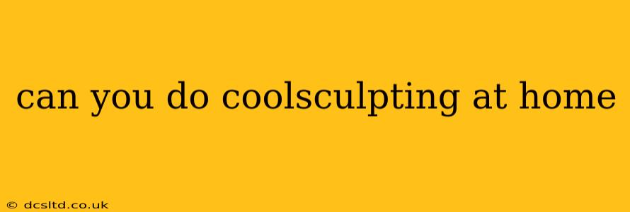 can you do coolsculpting at home