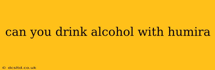 can you drink alcohol with humira