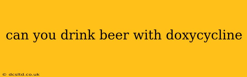 can you drink beer with doxycycline