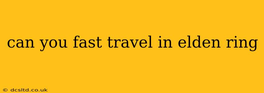 can you fast travel in elden ring
