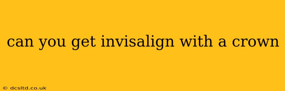 can you get invisalign with a crown