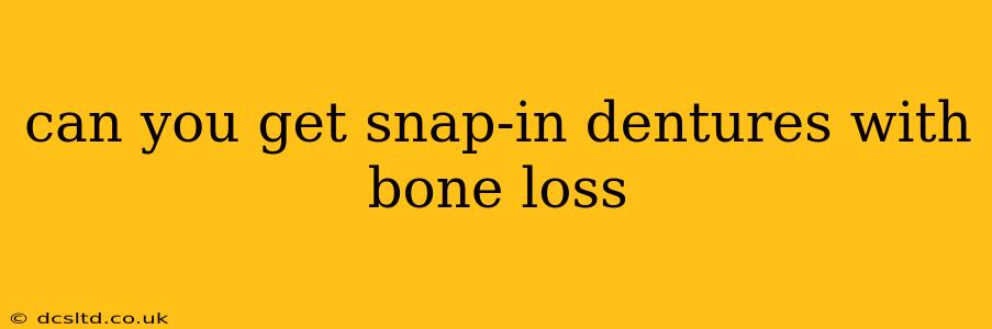 can you get snap-in dentures with bone loss