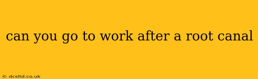 can you go to work after a root canal