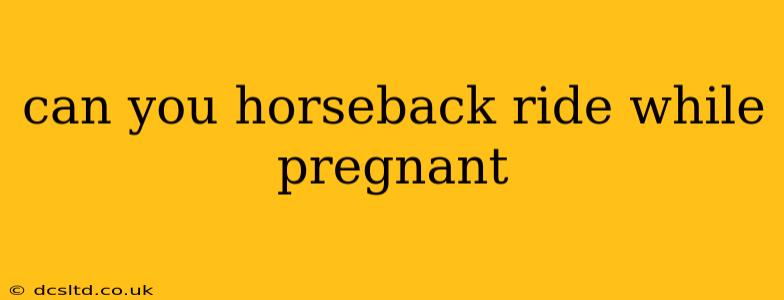 can you horseback ride while pregnant
