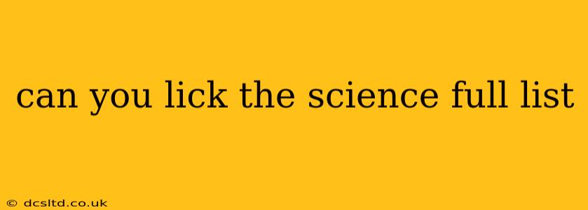 can you lick the science full list