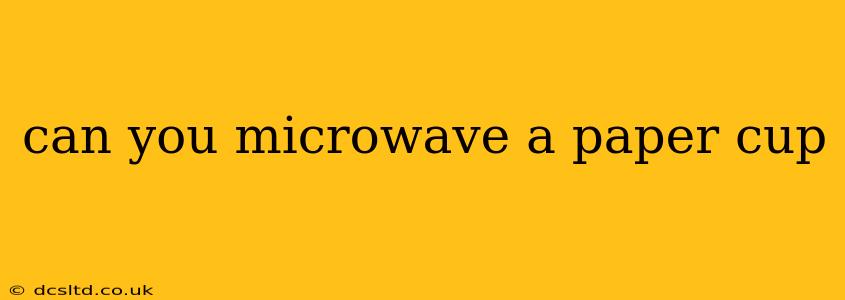 can you microwave a paper cup