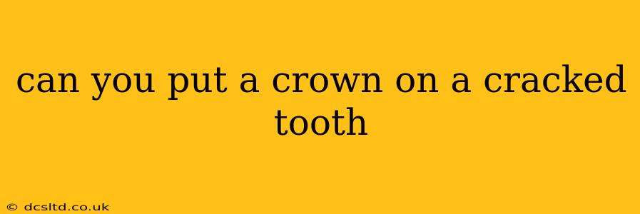 can you put a crown on a cracked tooth