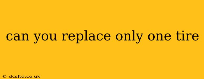 can you replace only one tire