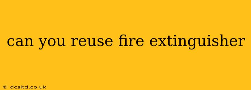 can you reuse fire extinguisher