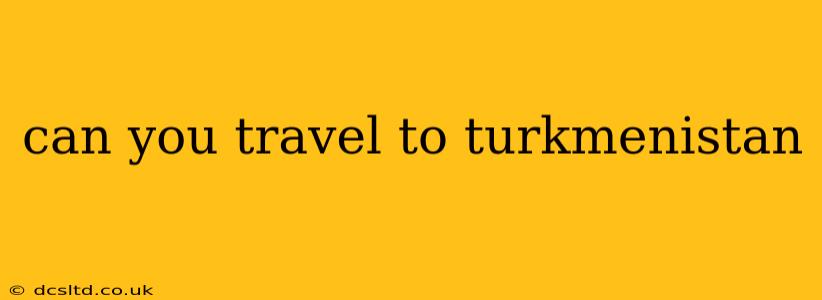can you travel to turkmenistan