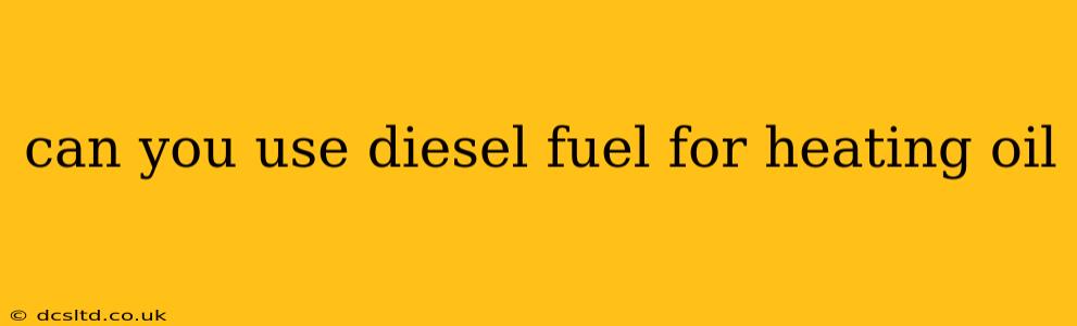 can you use diesel fuel for heating oil