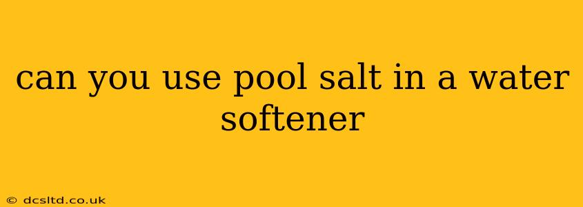 can you use pool salt in a water softener