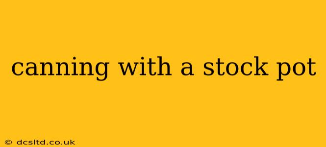 canning with a stock pot