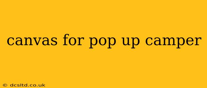 canvas for pop up camper