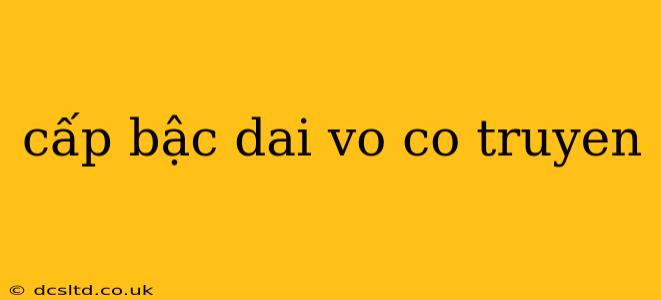 cấp bậc dai vo co truyen