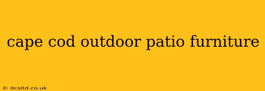 cape cod outdoor patio furniture