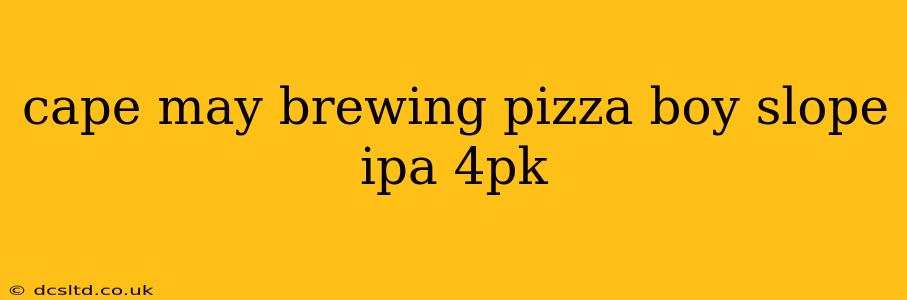 cape may brewing pizza boy slope ipa 4pk