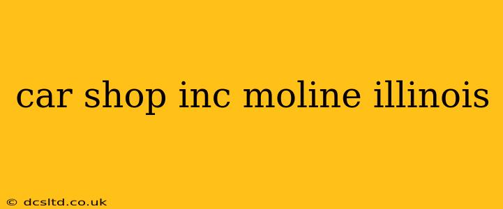 car shop inc moline illinois