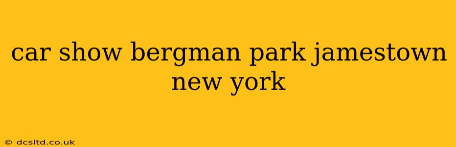 car show bergman park jamestown new york