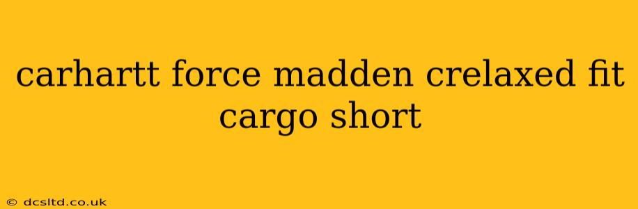 carhartt force madden crelaxed fit cargo short