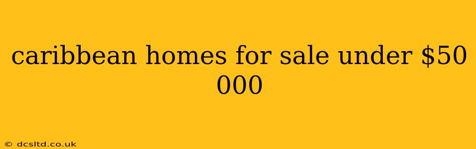 caribbean homes for sale under $50 000