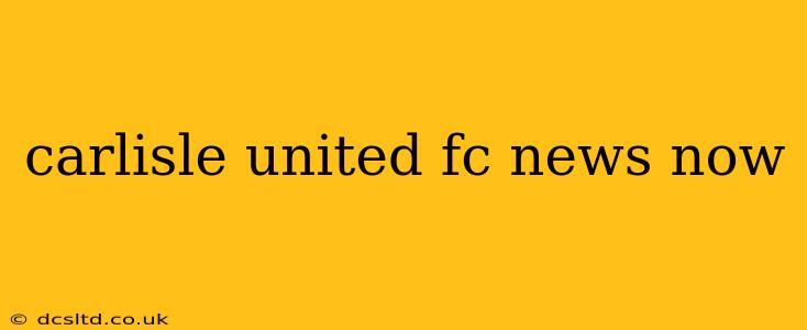 carlisle united fc news now