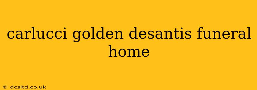 carlucci golden desantis funeral home