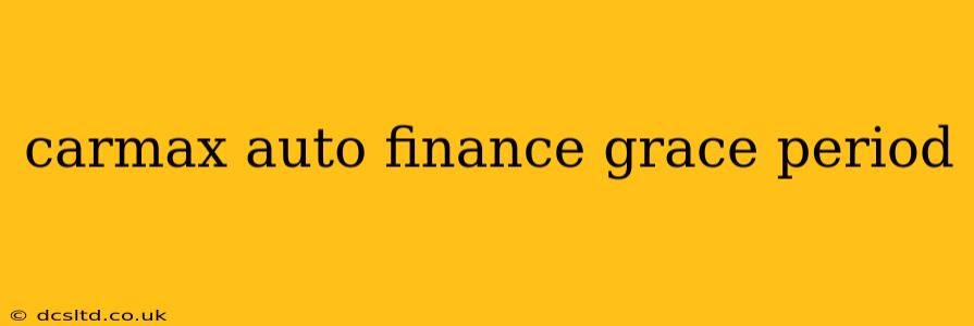 carmax auto finance grace period