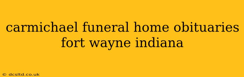 carmichael funeral home obituaries fort wayne indiana