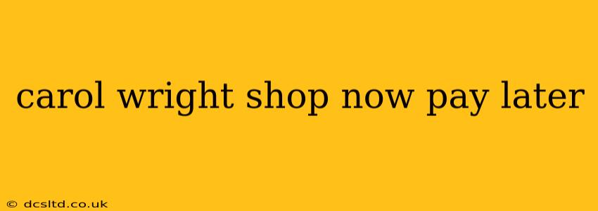 carol wright shop now pay later