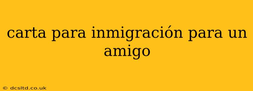 carta para inmigración para un amigo