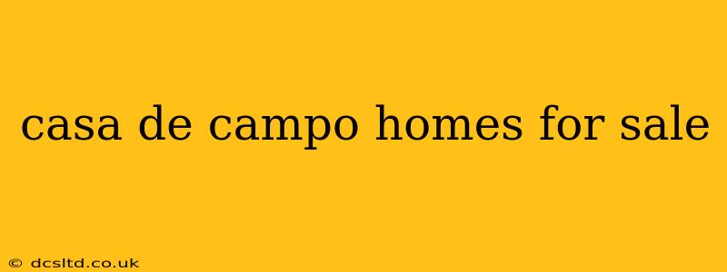 casa de campo homes for sale