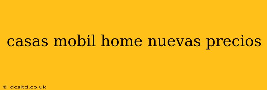 casas mobil home nuevas precios