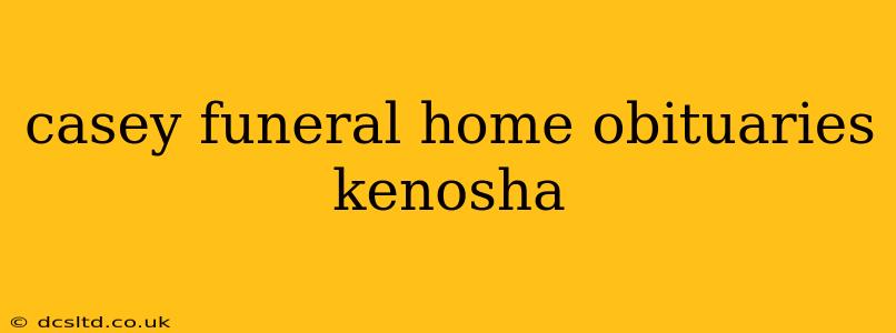 casey funeral home obituaries kenosha