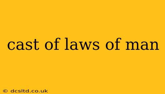 cast of laws of man