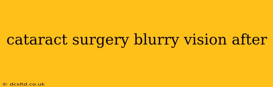 cataract surgery blurry vision after