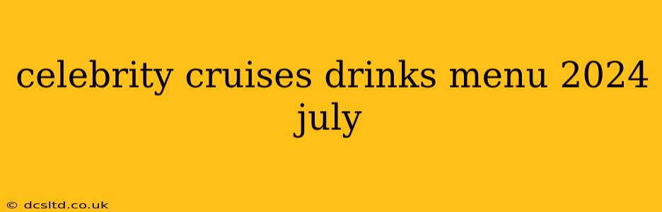 celebrity cruises drinks menu 2024 july