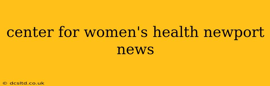 center for women's health newport news