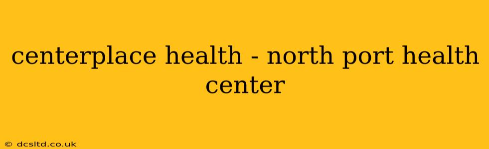 centerplace health - north port health center