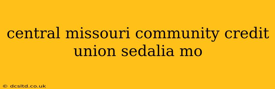 central missouri community credit union sedalia mo